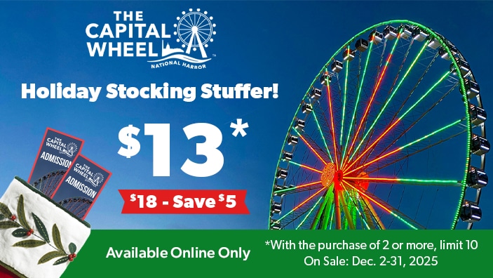 Holiday Stocking Stuffer sale for The Capital Wheel: $13 tickets, online only, on sale December 2–31, 2025. Image shows the Ferris wheel lit in red and green and a stocking with admission tickets.